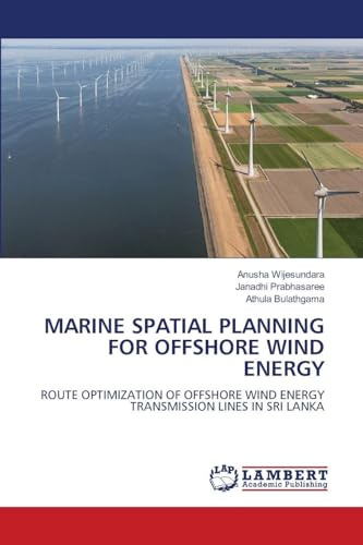 MARINE SPATIAL PLANNING FOR OFFSHORE WIND ENERGY: ROUTE OPTIMIZATION OF OFFSHORE WIND ENERGY TRANSMISSION LINES IN SRI LANKA