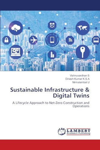 Sustainable Infrastructure & Digital Twins: A Lifecycle Approach to Net-Zero Construction and Operations