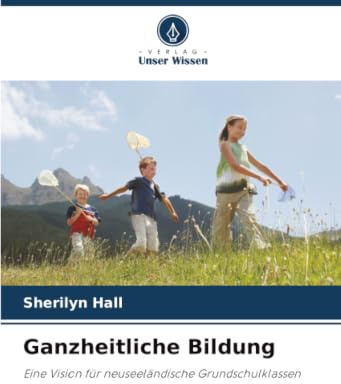 Ganzheitliche Bildung: Eine Vision für neuseeländische Grundschulklassen