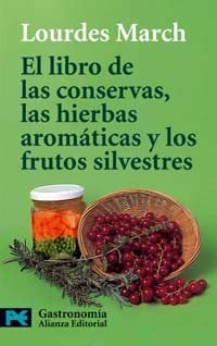 El libro de las conservas, las hierbas aromaticas y los frutos silvestres / The Book of Preserves, Aromatic Herbs and Wild Fruit