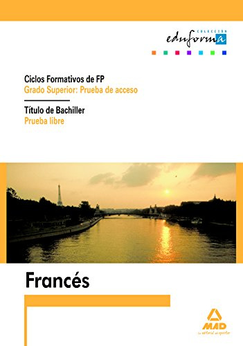 Fp De Grado Superior, Prueba De Acceso. Titulo De Bachiller, Prueba Libre. Francés (Acceso A Ciclos Formativos) - 9788467620702