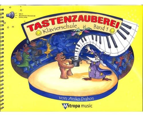 Tastenzauberei Band 1 von Aniko Drabon | Klavierschule für Kinder mit Online Audio | Lernbuch für Einsteiger am Klavier | Kindgerechtes Notenlesen und ... lernen für Anfänger: mit Audio-Online Zugang