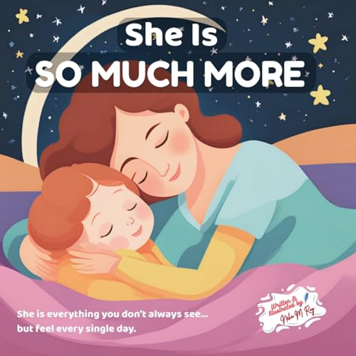 She Is So Much More – Celebrating All She Is, character-building storybooks for preschoolers, positive parenting, parent child bonding: Heartwarming ... 0-8 (The Love That Built Me (TLTBM Series))