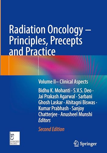 Radiation Oncology – Principles, Precepts and Practice: Volume II– Clinical Aspects