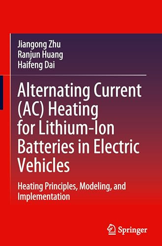 Alternating Current (AC) Heating for Lithium-Ion Batteries in Electric Vehicles: Heating Principles, Modeling, and Implementation
