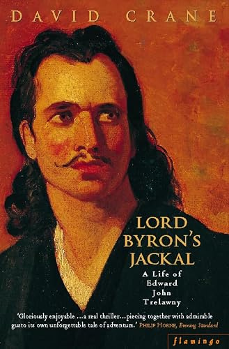 Lord Byron’s Jackal: A Life of Trelawny