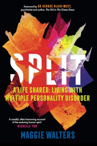 SPLIT: a life shared: living with Multiple Personality Disorder