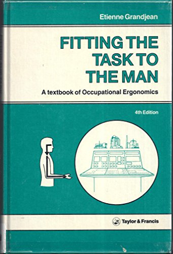 Fitting the Task to the Man: A Textbook of Occupational Ergonomics