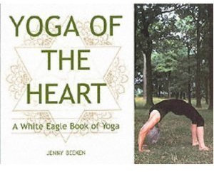 Yoga of the Heart: A White Eagle Book of Yoga
