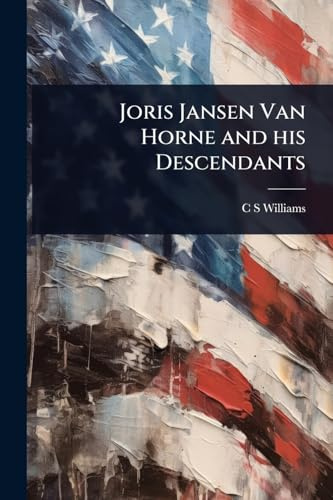 Joris Jansen Van Horne and his Descendants