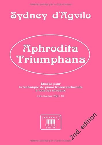 APHRODITA TRIUMPHANS: Études pour la technique de piano transcendantale à tous les niveaux · Les niveaux 7&8 / 10