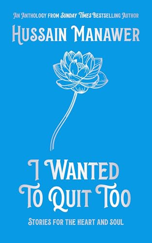 I Wanted to Quit Too: Stories For The Heart And Soul