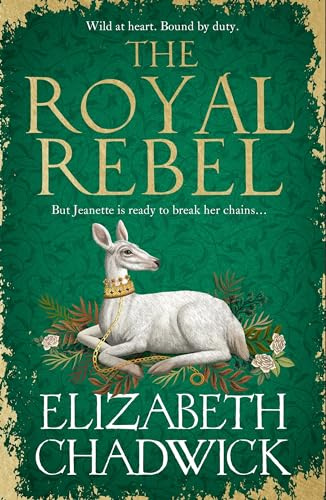 The Royal Rebel: from the much-loved author of historical fiction comes a tale of royalty, rivalry and resilience (Jeanette of Kent duology)