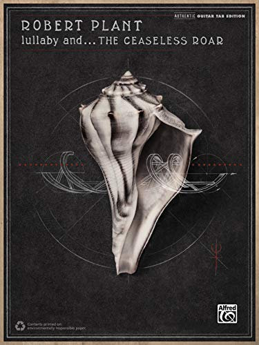 Robert Plant -- Lullaby and . . . the Ceaseless Roar: Authentic Guitar TAB