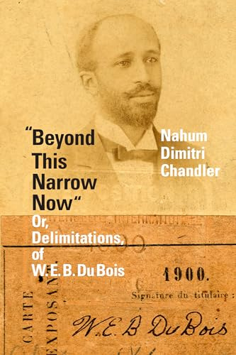 Beyond This Narrow Now: Or, Delimitations, of W. E. B. Du Bois