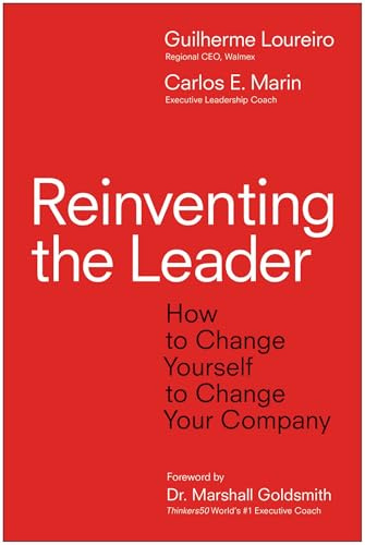 Reinventing the Leader: How to Change Yourself to Change Your Company