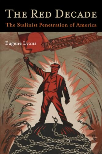 The Red Decade: The Classic Work on Communism in America During the Thirties-The Stalinist Penetration of America