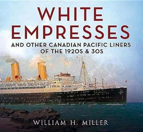 White Empresses: And Other Canadian Pacific Liners of the 1920s & 30s
