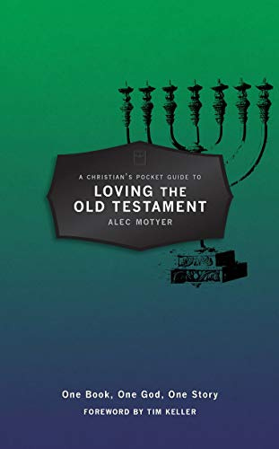 A Christian's Pocket Guide to Loving the Old Testament (Pocket Guides): One Book, One God, One Story