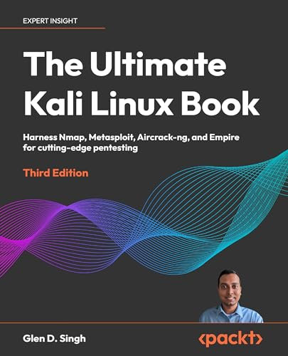 The Ultimate Kali Linux Book: Harness Nmap, Metasploit, Aircrack-ng, and Empire for cutting-edge pentesting