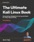 The Ultimate Kali Linux Book: Harness Nmap, Metasploit, Aircrack-ng, and Empire for cutting-edge pentesting