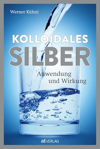 Kolloidales Silber: Anwendung und Wirkung
