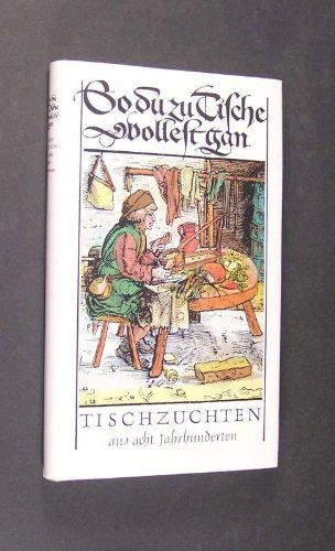 So du zu Tische wollest gan. Tischzuchten aus acht Jahrhunderten