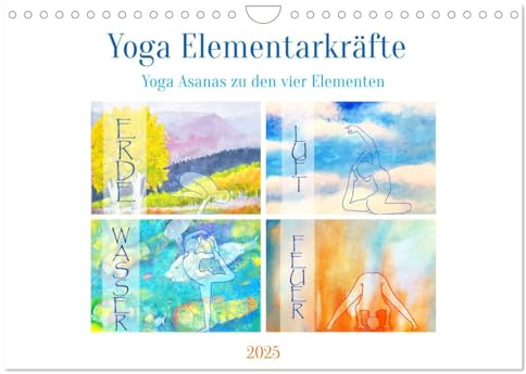 Yoga Elementarkräfte - Yoga Asanas zu den vier Elementen (Wandkalender 2025 DIN A4 quer), CALVENDO Monatskalender: Eine Yogareise durch die Urkraft der vier Elemente (CALVENDO Sport)