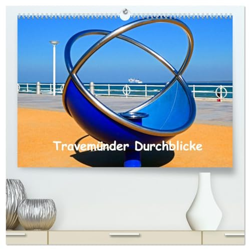 Travemünder Durchblicke (hochwertiger Premium Wandkalender 2026 DIN A2 quer), Kunstdruck in Hochglanz: Das Ostseeheilbad Travemünde, wie es Kreuzfahrtautorin Brina Stein sieht. (CALVENDO Orte)
