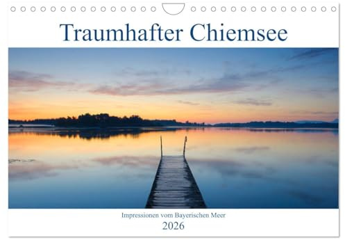 Traumhafter Chiemsee – Impressionen vom Bayerischen Meer (Wandkalender 2026 DIN A4 quer), CALVENDO Monatskalender: Monat für Monat ein wunderschönes ... einzigartigen Urlaubsregion (CALVENDO Orte)
