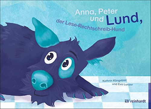 Anna, Peter und Lund, der Lese-Rechtschreib-Hund (reinhardt junior)