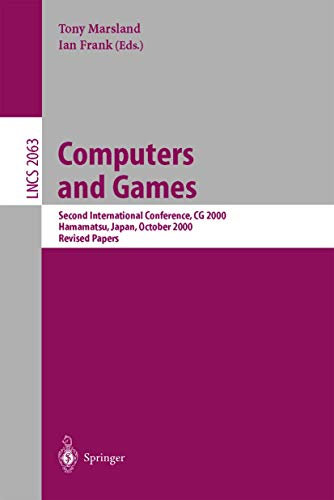Computers and Games: Second International Conference, CG 2001, Hamamatsu, Japan, October 26-28, 2000 Revised Papers: 2063 (Lecture Notes in Computer Science, 2063)