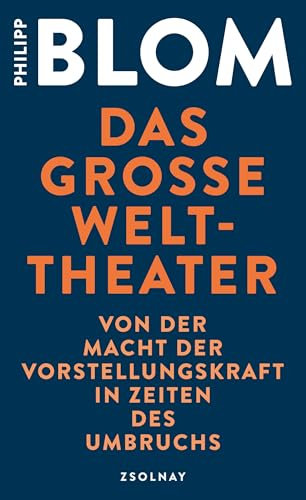 Das große Welttheater: Von der Macht der Vorstellungskraft in Zeiten des Umbruchs