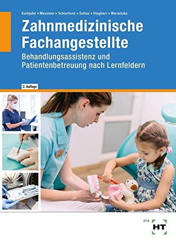 Zahnmedizinische Fachangestellte: Behandlungsassistenz und Patientenbetreuung nach Lernfeldern