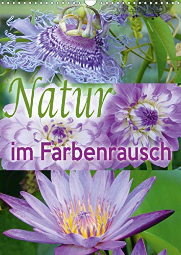 Natur im Farbenrausch (Wandkalender 2021 DIN A3 hoch): Triplet-Kalender (Monatskalender, 14 Seiten ) (CALVENDO Natur)