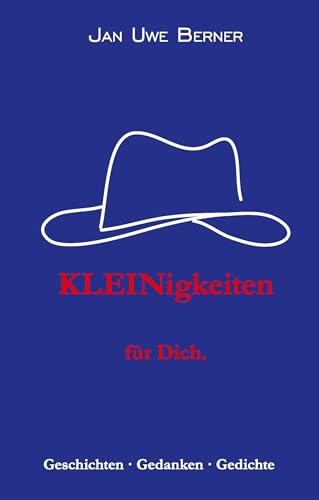 Kleinigkeiten – für Dich.: Geschichten, Gedanken, Gedichte