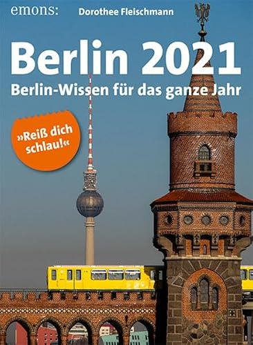 Berlin 2021: Berlin-Wissen für das ganze Jahr