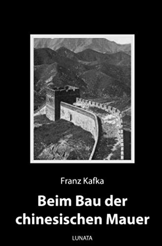 Beim Bau der chinesischen Mauer: Kurzprosa