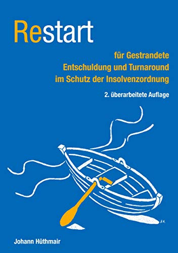 Restart für Gestrandete: Entschuldung und Turnaround im Schutz der Insolvenzordnung