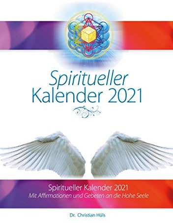 Spiritueller Kalender 2021: Mit Heilgebeten an die Hohe Seele