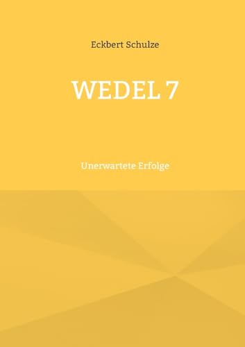 Wedel 7: Unerwartete Erfolge