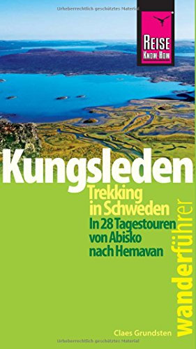Reise Know-How Wanderführer Kungsleden - Trekking in Schweden In 28 Tagestouren von Abisko nach Hemavan
