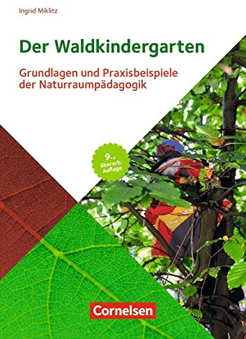 Der Waldkindergarten: Grundlagen und Praxisbeispiele der Naturraumpädagogik – 9., aktualisierte Auflage 2021