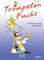 Trompeten Fuchs Band 3: Die geniale und spaßige Trompetenschule