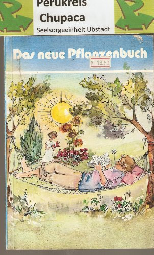 Neues Gartenpflanzenbuch: Die schönsten Blüten- u. Ziersträucher, Nadelgehölze u. Bäume, Rosen u. Stauden f. Ihren Garten. Mit 613 Pflanzenbeschr.