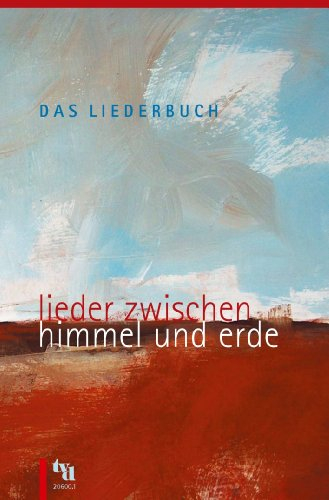Das Liederbuch, Lieder zwischen Himmel und Erde: 461 Lieder und mehr