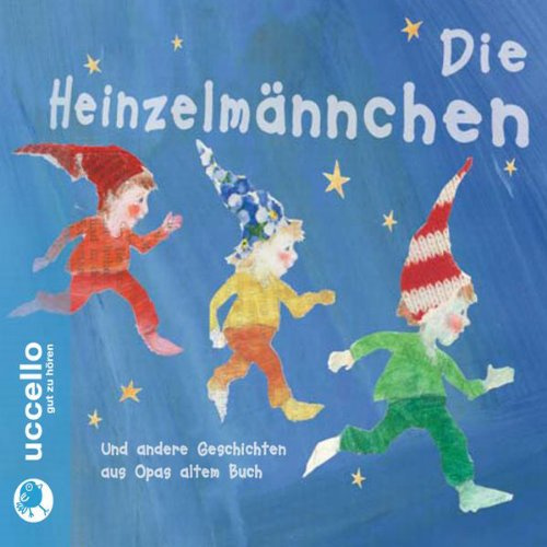 Die Heinzelmännchen: Und andere Geschichten aus Opas altem Buch