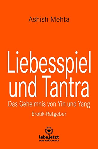 Liebesspiel und Tantra | Erotischer Ratgeber: Das Geheimnis von Yin und Yang