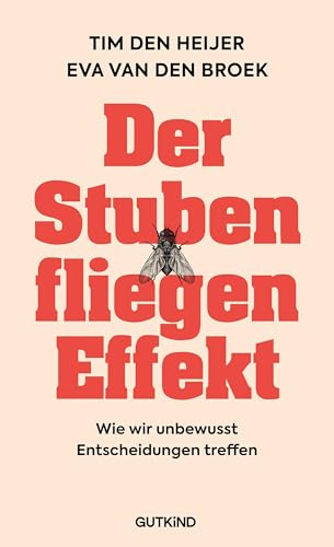 Der Stubenfliegen-Effekt: Der internationale Bestseller aus der Verhaltensforschung – verständlich, spannend, wissenschaftlich fundiert.