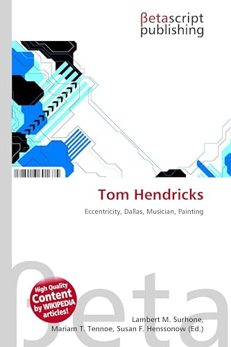 Tom Hendricks: Eccentricity, Dallas, Musician, Painting